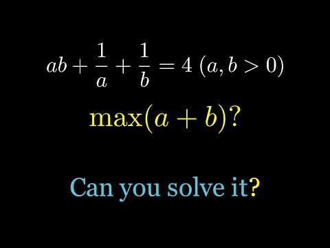 Finding the Maximum of a+b when ab + 1/a + 1/b = 4 | Step-by-Step Solution