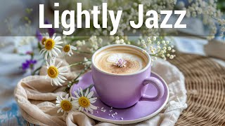 Lightly Jazz - Calm Coffee Jazz Music & Smooth Bossa Nova Piano for Work and Study