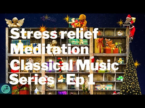 STRESS RELIEF MEDITATION SERIES featuring Classical Music - TCHAIKOVSKY SUGAR PLUM FAIRY 🎄 Christmas