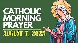 Catholic Morning Prayer - August 7, 2025 🙏✨ Start Your Day with Faith