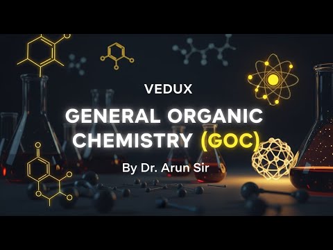 GENERAL ORGANIC CHEMISREY .. BY - ARUN SIR