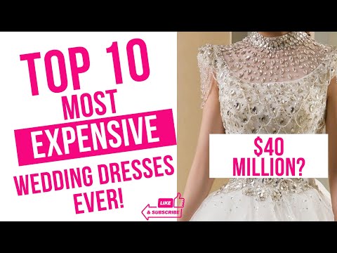 10 Celebrities Who Wore The Most Expensive Wedding Dresses In The World