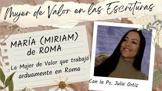 MARY (MIRIAM) OF ROME - WOMAN OF VALOR IN THE SCRIPTURES