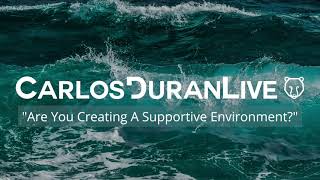 Are You Creating A Supportive Environment?