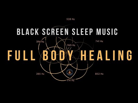 BLACK SCREEN SLEEP MUSIC ☯ All 9 solfeggio frequencies ☯ Full body Healing