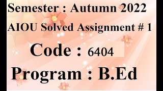 AIOU Code 6404 Solved Assignment No 1 Autumn 2022 | Baloch Academy