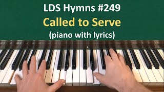 (#249) Called to Serve (LDS Hymns - piano with lyrics)