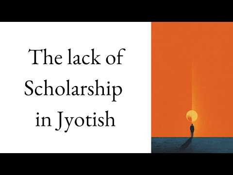 The Lack of Scholarship in Jyotish | The Philosophy of Jyotish Series – Ep. 2