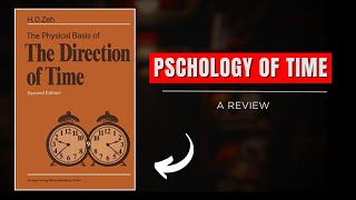 Why Time only flows forward? | The Direction of time | A Review