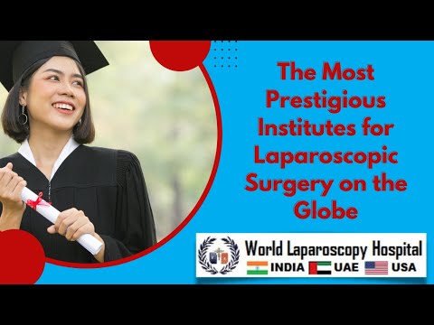 World Laparoscopy Hospital - The Most Prestigious Institutes for Laparoscopic Surgery on the Globe