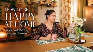 How to Be Happy at Home | Finding Joy in Ordinary Days | Slow Living & Homemaking