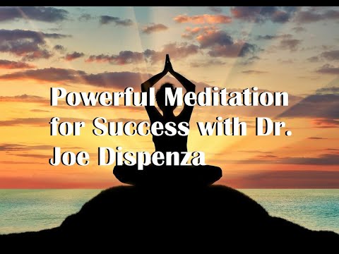 Powerful Meditation for Success with Dr. Joe Dispenza