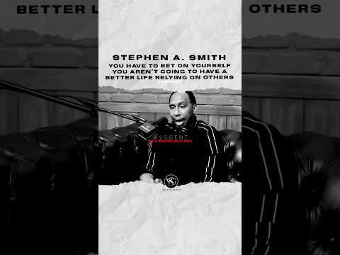 Stephen A. Smith you have to beg on yourself