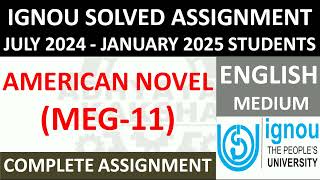 MEG 11 || AMERICAN NOVEL || IGNOU SOLVED ASSIGNMENT 2024-2025 || JULY 2024 - JANUARY 2025 STUDENTS