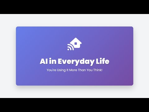 1.8 AI in Everyday Life: You're Using It More Than You Think!