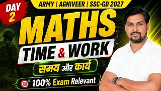 Maths | Time & Work | समय और कार्य | Army, Agniveer, SSC GD 2027 | DAY 2 | 100% Exam Relevant