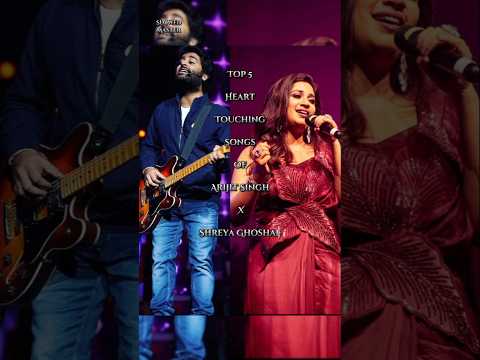 Top 5 Heart Touching Songs of Arijit Singh × Shreya Ghoshal | Best Duet Songs