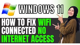 How to Fix "Wi-Fi Connected, No Internet Access" in Windows 11 (Troubleshooting Guide)