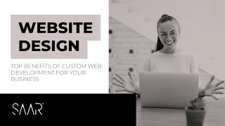 Grow Your Business with Custom Web Development | SAAR® Media