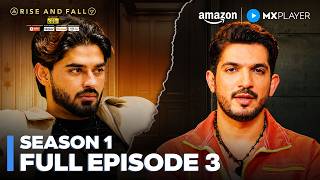 Rise And Fall Season 1 Full Episode 3 | Akriti Negi, Aarush Bhola & Arbaz Patel | Amazon MX Player