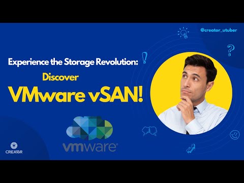 VMware HCI | Introducing VMware vSAN | Step into the Future of Storage | Creator