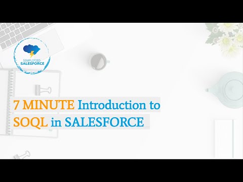SOQL - Introduction | Learn basics of SOQL in 7 minutes