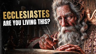THE DEEP Wisdom of the BOOK OF ECCLESIASTES – The Meaning of Life REVEALED