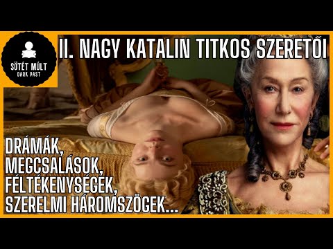 Az erotikától túlfűtött II. Nagy Katalin orosz cárnő titkos szeretői és hálószobatitkai