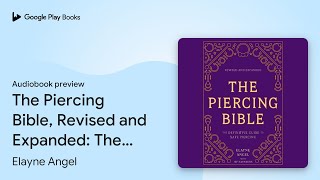 The Piercing Bible, Revised and Expanded: The… by Elayne Angel · Audiobook preview