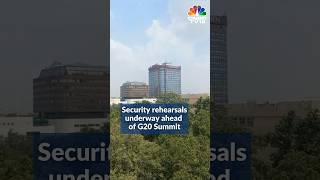 G20 Summit 2023 | Security Rehearsals Underway Ahead Of G20 Summit | CNBC TV18