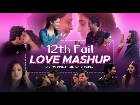 12th Fail | Love Mashup 2024 | HS Visual Music x Papul | Best Love Songs Mashup 2024