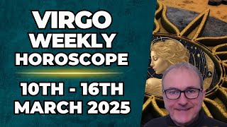 Virgo Weekly Horoscope 10th  - 16th March  2025 + Astrology insights