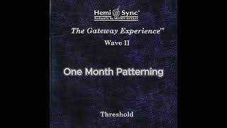 Hemi-Sync Gateway Experience – Wave 2: One Month Patterning | Guided Mind Training & Manifestation