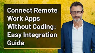 Connect Remote Work Apps Without Coding: Easy Integration Guide