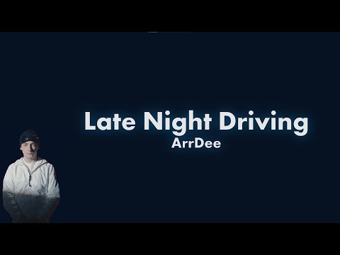 ArrDee - Late Night Driving Lyrics