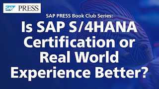 Is SAP S/4HANA Certification or Real World Experience Better?