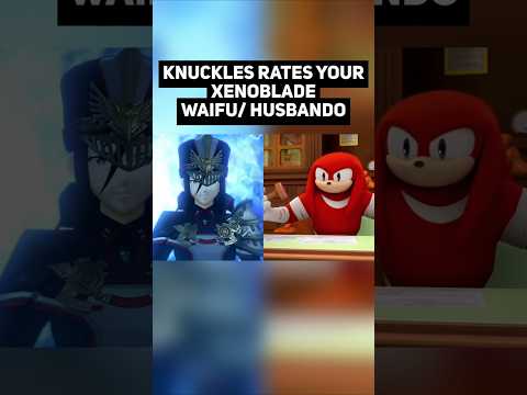 Knuckles Rates Your Xenoblade Waifu and Husbando