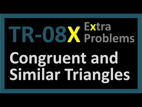 TR-08X: Congruent and Similar Triangles