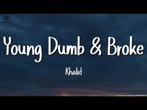 Khalid - Young Dumb & Broke (Lyrics)