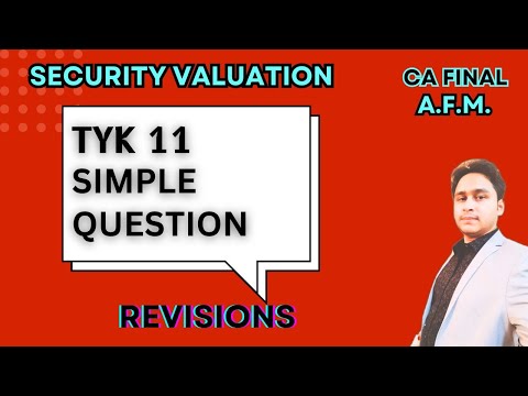 TYK 11 | SIMPLE QUESTION | SECURITY VALUATION | CA FINAL AFM | REVISION | MAYANK NARANG