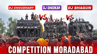 Dj Shagun Vs Dj Dhadkan Vs Dj Choudhary Competition 2025 | Moradabad Kawad Yatra 2025 