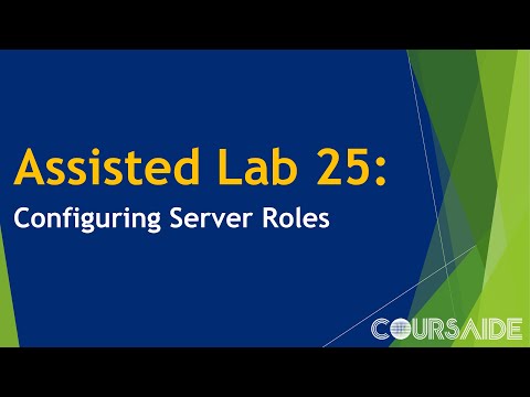 25. Assisted Lab 25: Configuring Server Roles