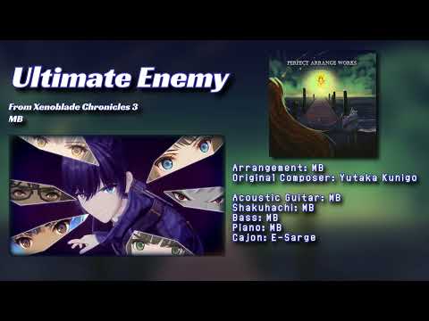 Ultimate Enemy (Xenoblade Chronicles 3 Acoustic Arrangement) - Perfect Arrange Works ~Episode I~