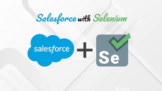 How to Work on Salesforce and Selenium – Salesforce automation testing?