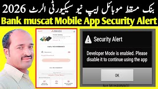 Bank muscat Mobile App New Security Alert in 2026 | Developer Mode is enabled