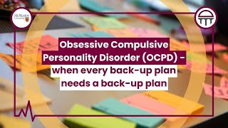 Obsessive Compulsive Personality Disorder (OCPD) - when every back-up plan needs a back-up plan