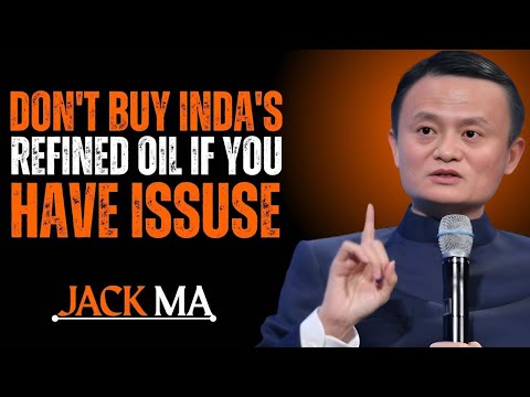 :DON'T BUY INDA'S REFINED OIL IF YOU HAVE ISSUSE:POWER FULL SPEECH BY JACK MA