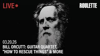 Bill Orcutt: Guitar Quartet, "How To Rescue Things" & More // Live at Roulette