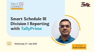 Smart Schedule III Division I Reporting with TallyPrime | Vivek Kulkarni | Tally CA Connect