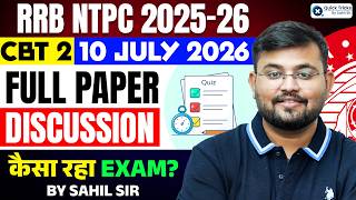 RRB NTPC CBT 2 2026 | NTPC CBT 2 10 July 2026 Paper Analysis🔥| Full Paper Discussion by Sahil Sir